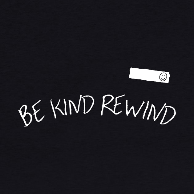 Be Kind Rewind by geeklyshirts